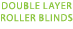 DOUBLE LAYER ROLLER BLINDS